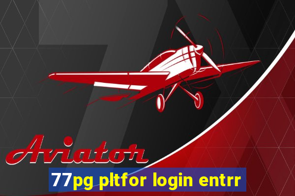 77pg pltfor login entrr